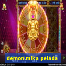 demon.mika pelada